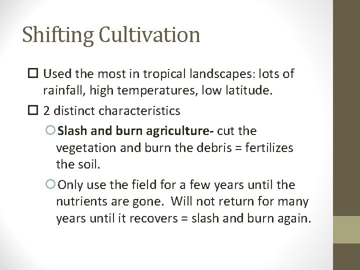 Shifting Cultivation Used the most in tropical landscapes: lots of rainfall, high temperatures, low