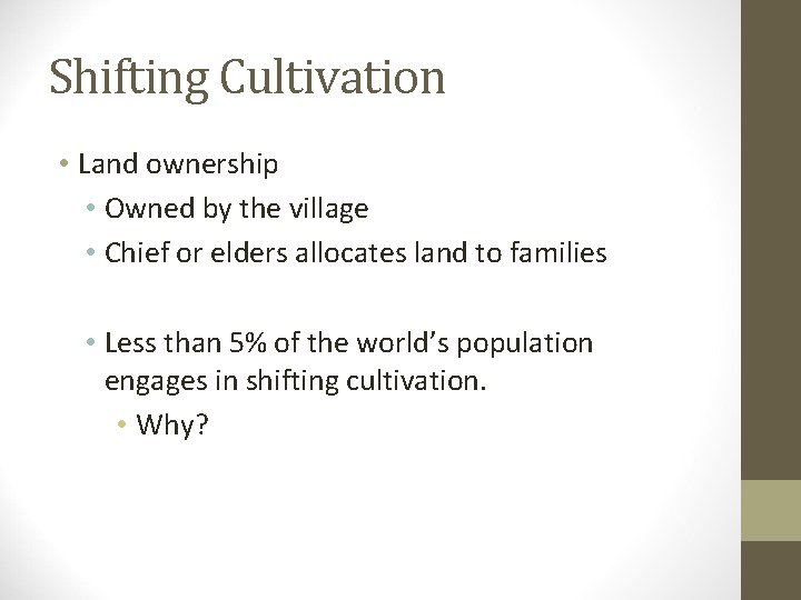 Shifting Cultivation • Land ownership • Owned by the village • Chief or elders