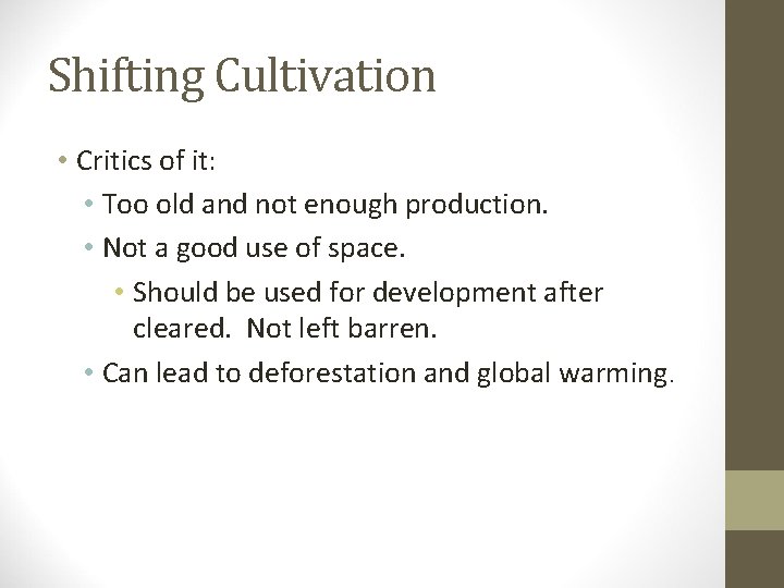 Shifting Cultivation • Critics of it: • Too old and not enough production. •