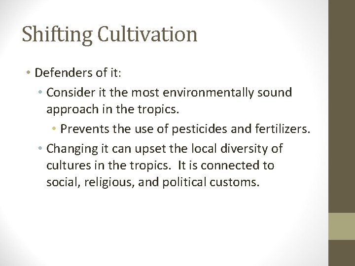 Shifting Cultivation • Defenders of it: • Consider it the most environmentally sound approach