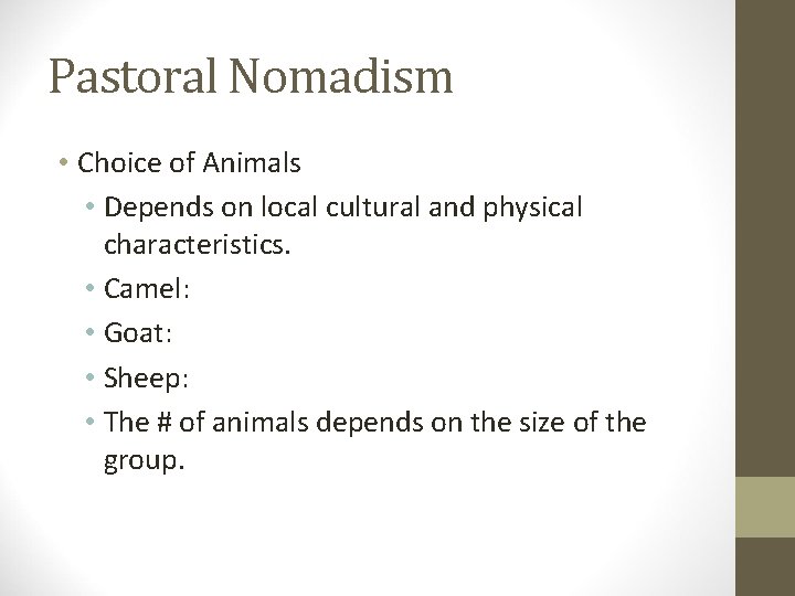 Pastoral Nomadism • Choice of Animals • Depends on local cultural and physical characteristics.