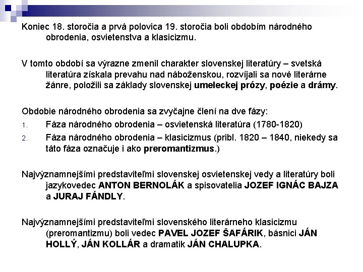 Koniec 18. storočia a prvá polovica 19. storočia boli obdobím národného obrodenia, osvietenstva a