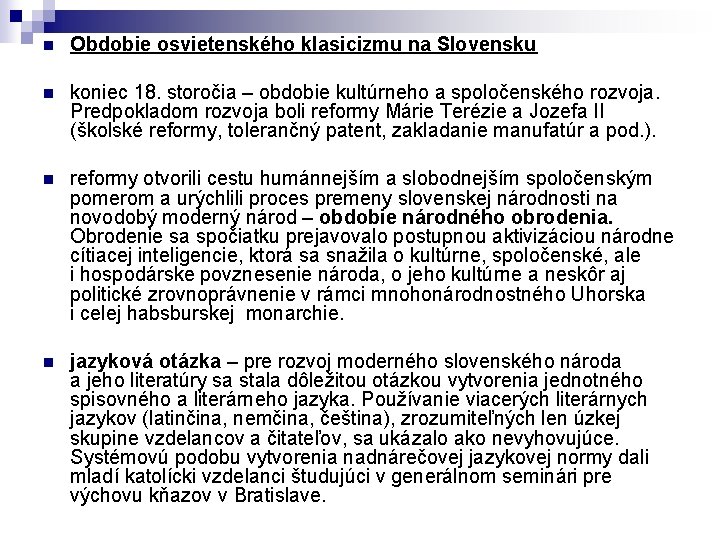 n Obdobie osvietenského klasicizmu na Slovensku n koniec 18. storočia – obdobie kultúrneho a