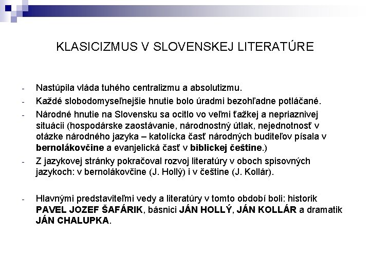 KLASICIZMUS V SLOVENSKEJ LITERATÚRE - - - Nastúpila vláda tuhého centralizmu a absolutizmu. Každé