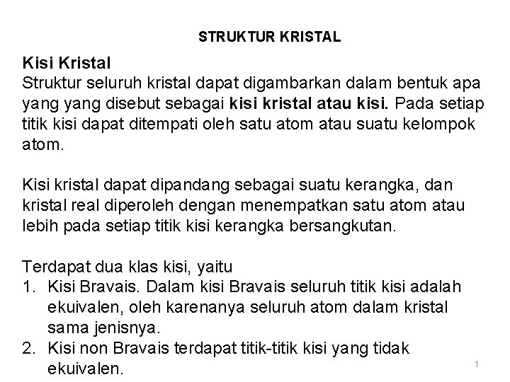 STRUKTUR KRISTAL Kisi Kristal Struktur seluruh kristal dapat digambarkan dalam bentuk apa yang disebut