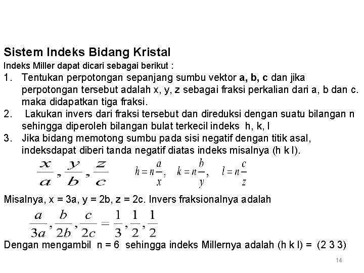  Sistem Indeks Bidang Kristal Indeks Miller dapat dicari sebagai berikut : 1. Tentukan