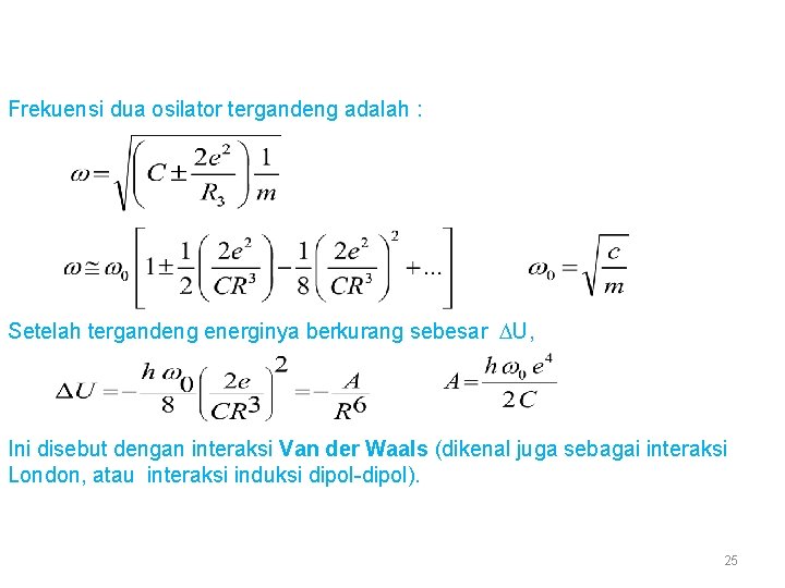  Frekuensi dua osilator tergandeng adalah : Setelah tergandeng energinya berkurang sebesar U, Ini