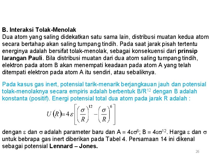 B. Interaksi Tolak-Menolak Dua atom yang saling didekatkan satu sama lain, distribusi muatan kedua