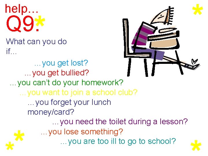 help… Q 9. What can you do if… …you get lost? …you get bullied? help… Q 9. What can you do if… …you get lost? …you get bullied?
