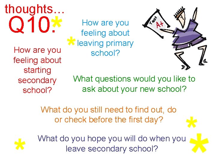 thoughts… Q 10. How are you feeling about starting secondary school? How are you thoughts… Q 10. How are you feeling about starting secondary school? How are you