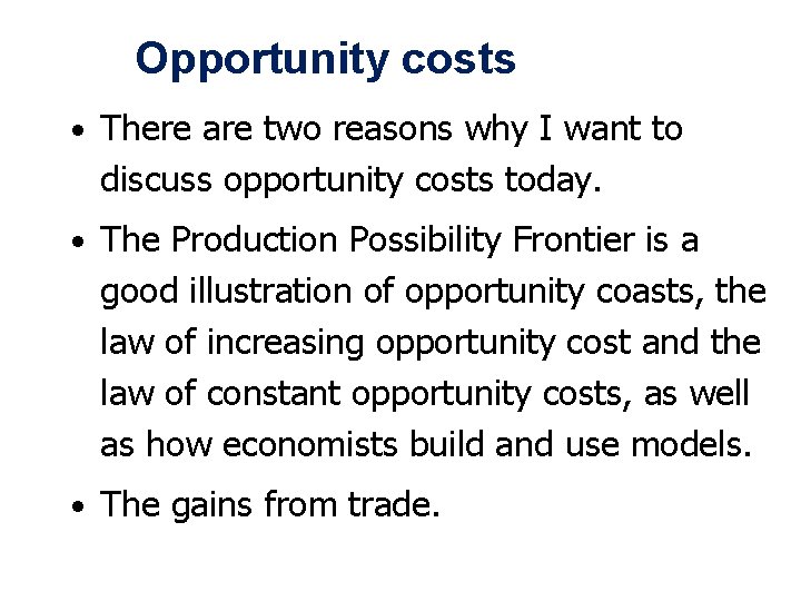 Opportunity costs • There are two reasons why I want to discuss opportunity costs