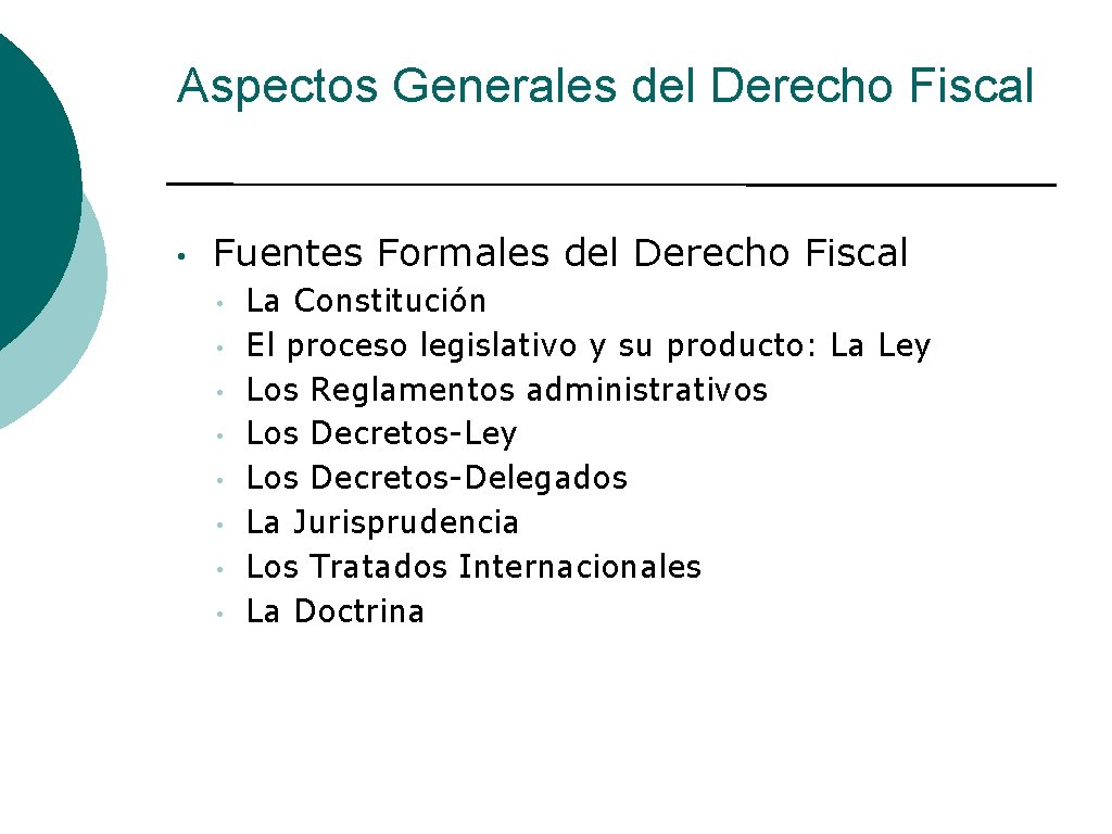 Aspectos Generales del Derecho Fiscal • Fuentes Formales del Derecho Fiscal • • La