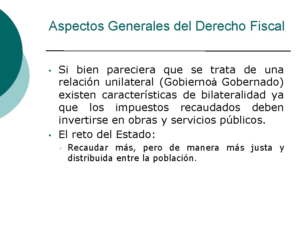 Aspectos Generales del Derecho Fiscal • • Si bien pareciera que se trata de