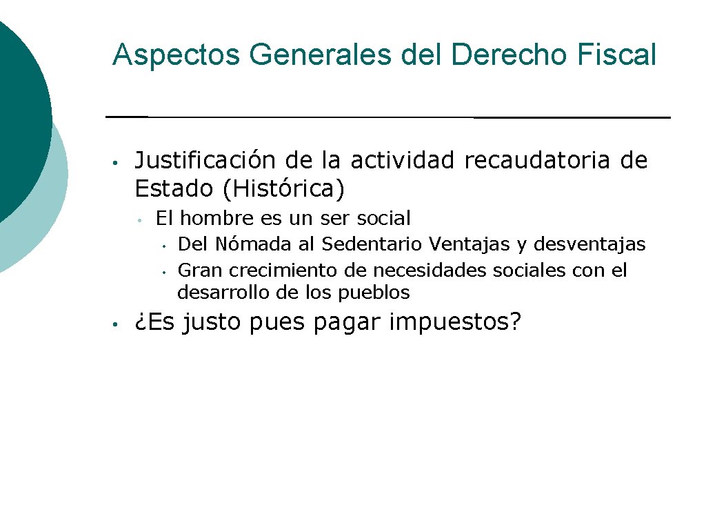 Aspectos Generales del Derecho Fiscal • Justificación de la actividad recaudatoria de Estado (Histórica)