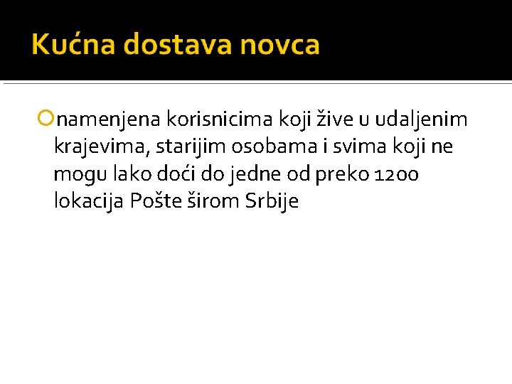  namenjena korisnicima koji žive u udaljenim krajevima, starijim osobama i svima koji ne