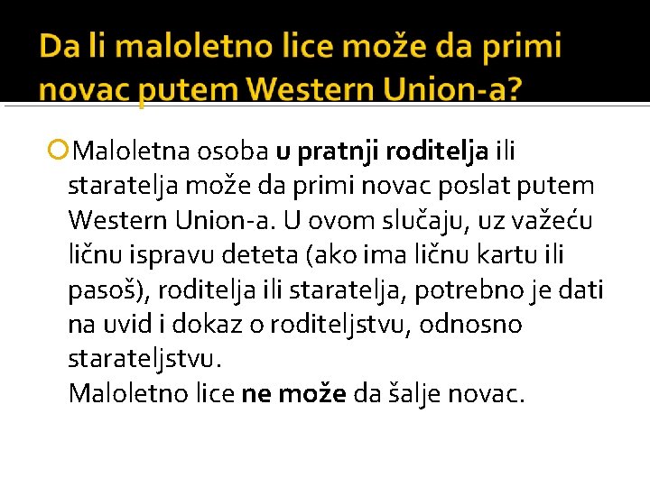  Maloletna osoba u pratnji roditelja ili staratelja može da primi novac poslat putem