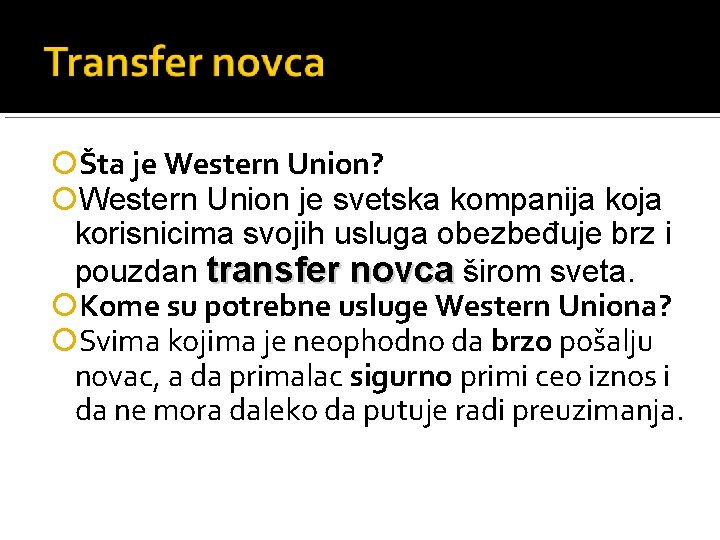  Šta je Western Union? Western Union je svetska kompanija koja korisnicima svojih usluga