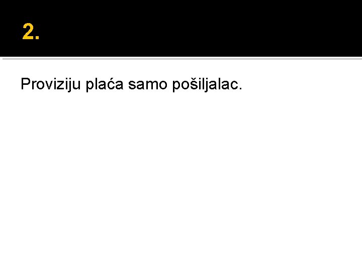 2. Proviziju plaća samo pošiljalac. 