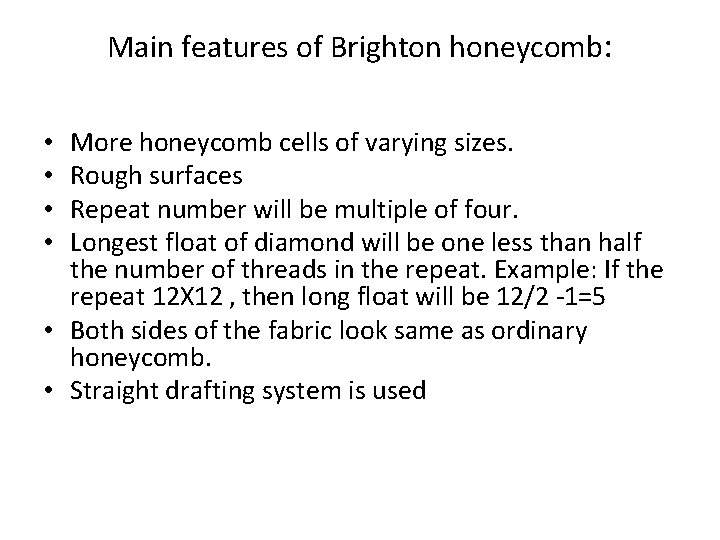 Main features of Brighton honeycomb: More honeycomb cells of varying sizes. Rough surfaces Repeat