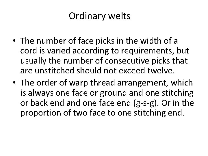 Ordinary welts • The number of face picks in the width of a cord