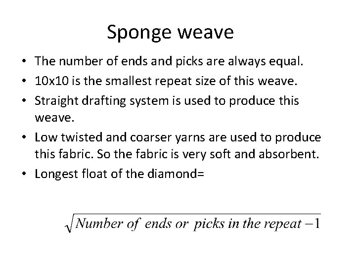 Sponge weave • The number of ends and picks are always equal. • 10