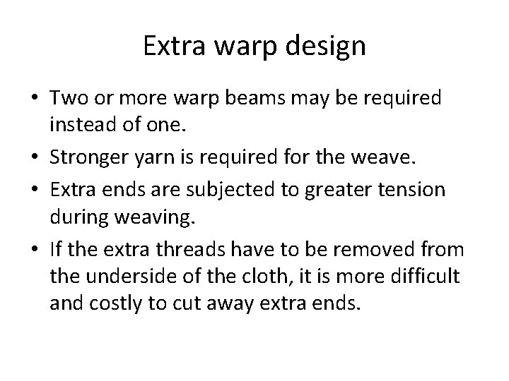 Extra warp design • Two or more warp beams may be required instead of