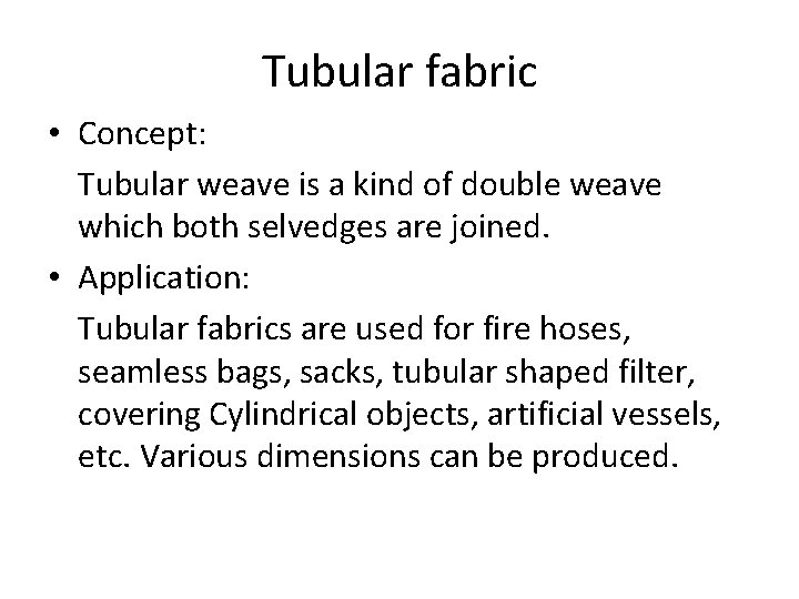 Tubular fabric • Concept: Tubular weave is a kind of double weave which both
