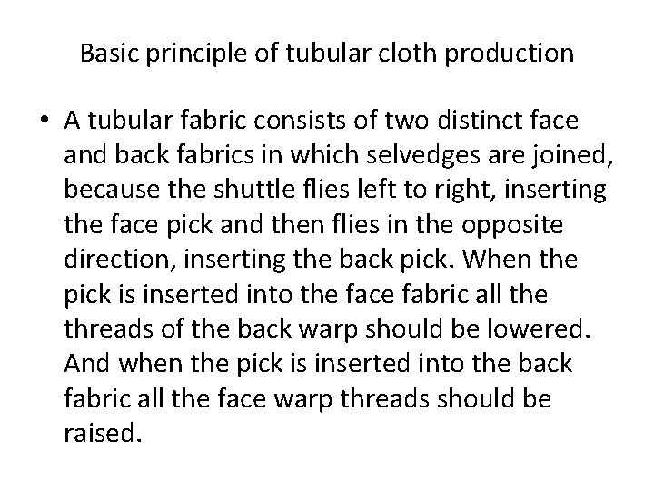 Basic principle of tubular cloth production • A tubular fabric consists of two distinct