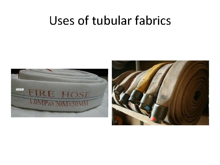 Uses of tubular fabrics 