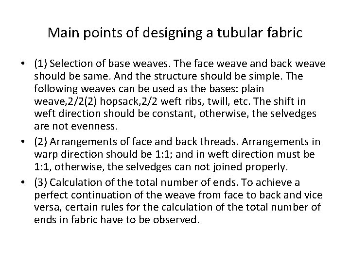 Main points of designing a tubular fabric • (1) Selection of base weaves. The