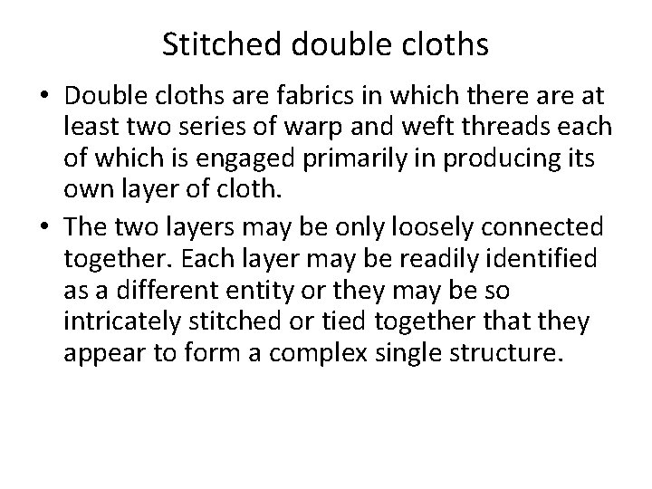 Stitched double cloths • Double cloths are fabrics in which there at least two