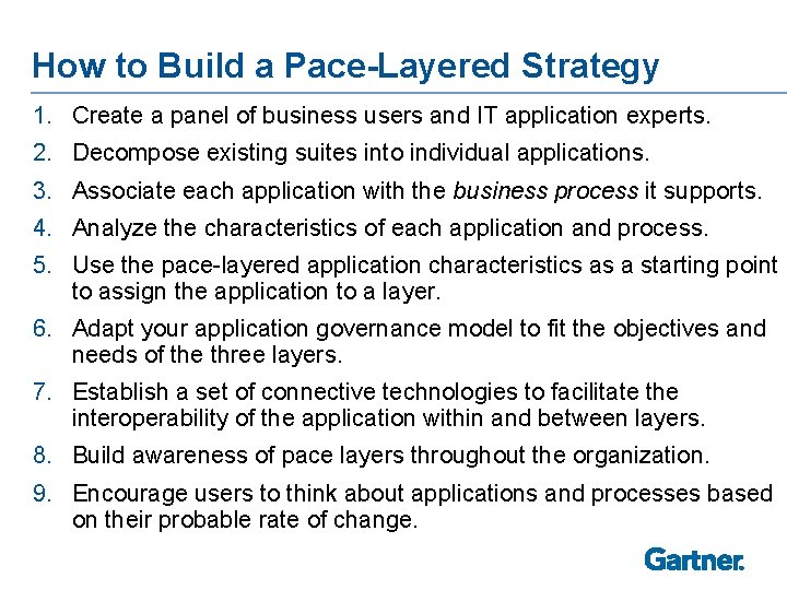 How to Build a Pace-Layered Strategy 1. Create a panel of business users and