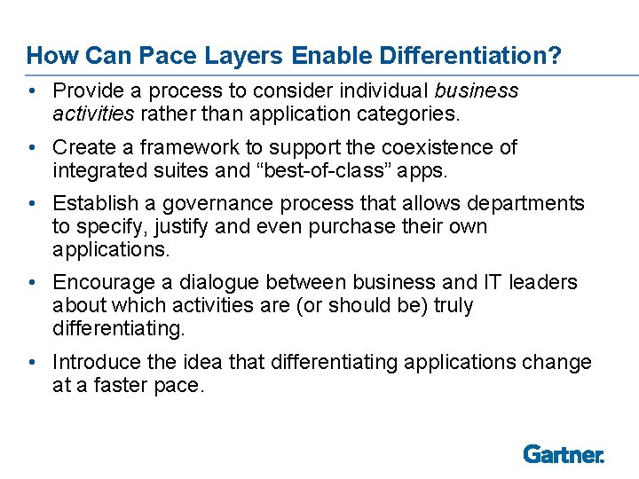 How Can Pace Layers Enable Differentiation? • Provide a process to consider individual business