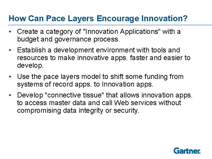 How Can Pace Layers Encourage Innovation? • Create a category of "Innovation Applications" with