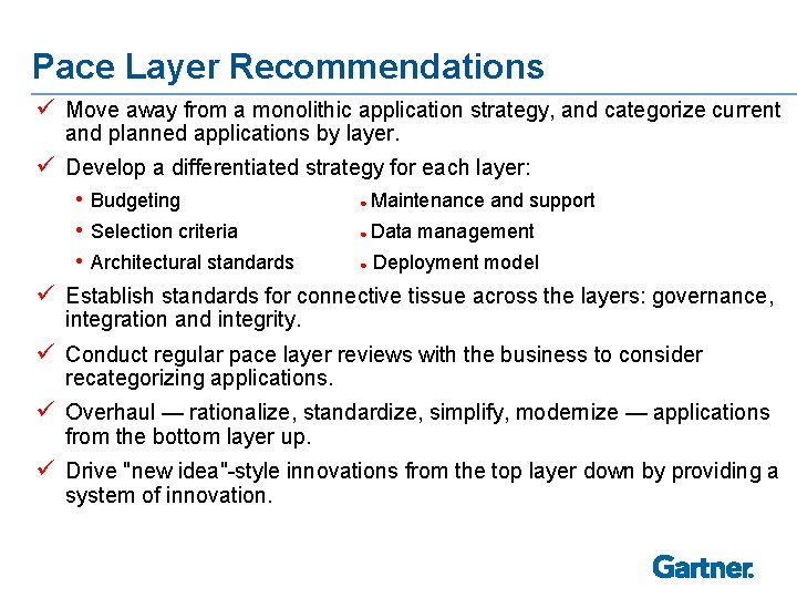 Pace Layer Recommendations ü Move away from a monolithic application strategy, and categorize current