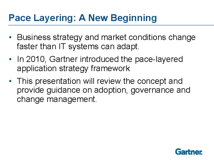 Pace Layering: A New Beginning • Business strategy and market conditions change faster than