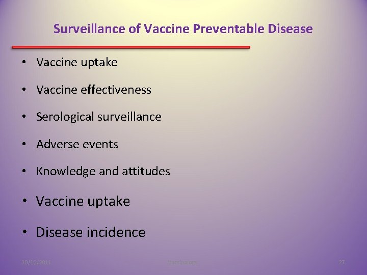 Surveillance of Vaccine Preventable Disease • Vaccine uptake • Vaccine effectiveness • Serological surveillance