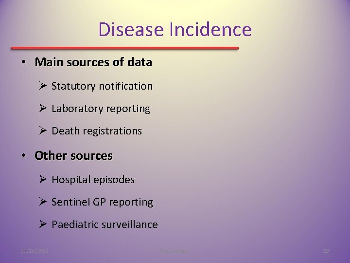 Disease Incidence • Main sources of data Ø Statutory notification Ø Laboratory reporting Ø