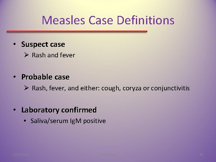 Measles Case Definitions • Suspect case Ø Rash and fever • Probable case Ø