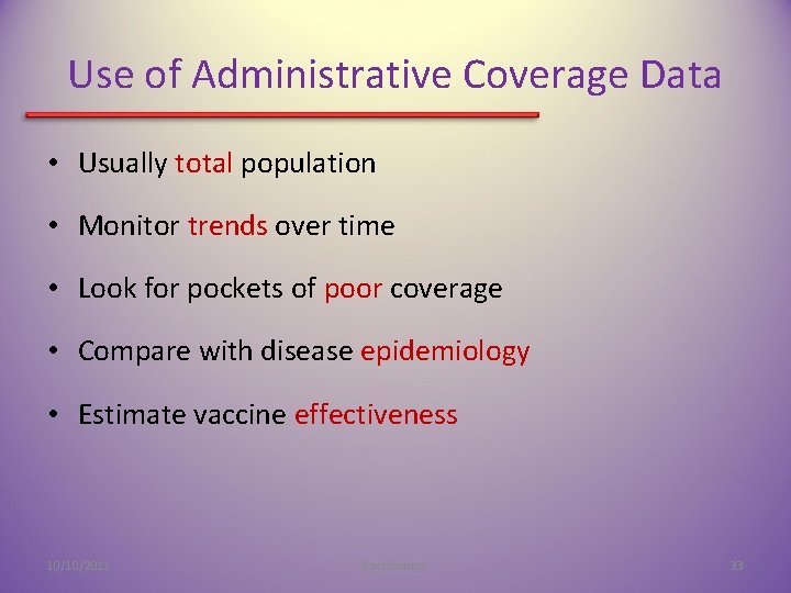 Use of Administrative Coverage Data • Usually total population • Monitor trends over time