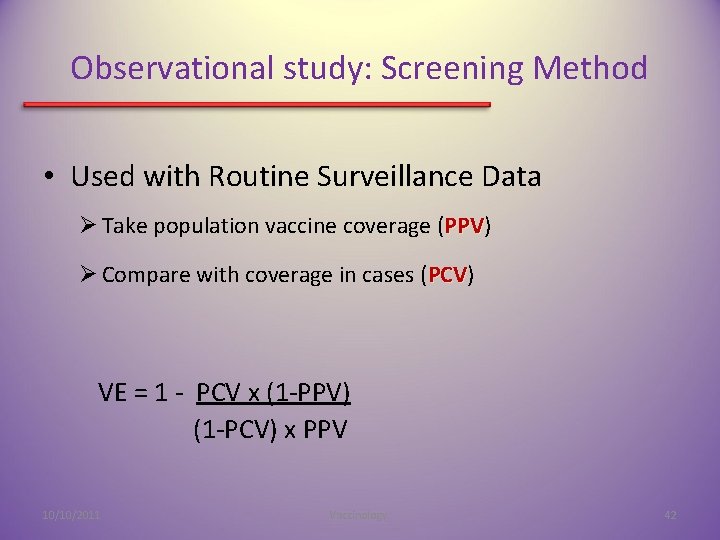 Observational study: Screening Method • Used with Routine Surveillance Data Ø Take population vaccine