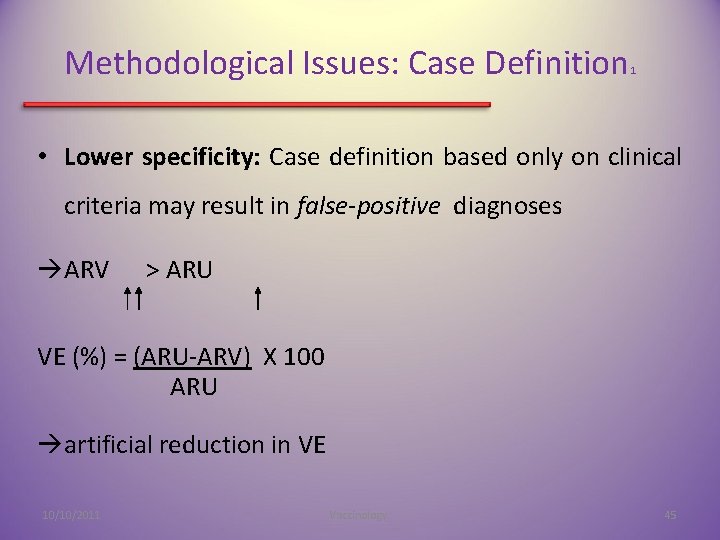 Methodological Issues: Case Definition 1 • Lower specificity: Case definition based only on clinical