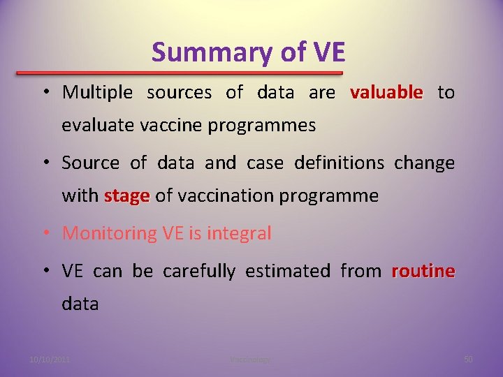 Summary of VE • Multiple sources of data are valuable to evaluate vaccine programmes