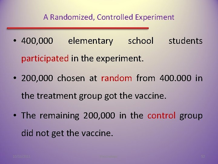 A Randomized, Controlled Experiment • 400, 000 elementary school students participated in the experiment.