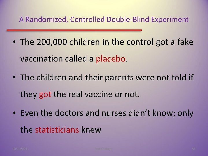 A Randomized, Controlled Double-Blind Experiment • The 200, 000 children in the control got