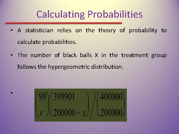 Calculating Probabilities • A statistician relies on theory of probability to calculate probabilities. •