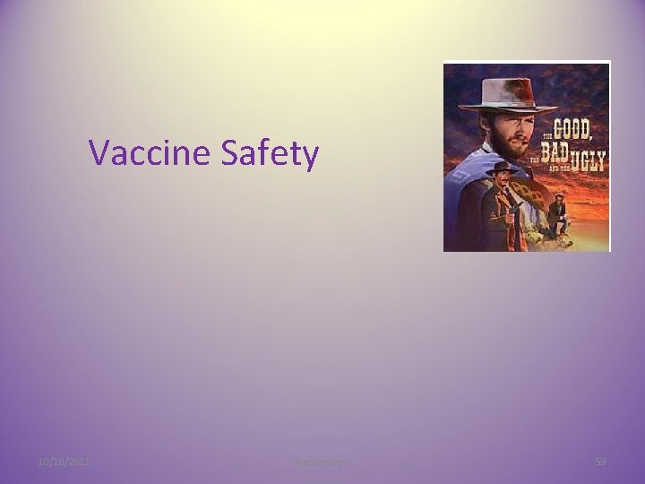 Vaccine Safety 10/10/2011 Vaccinology. 59 