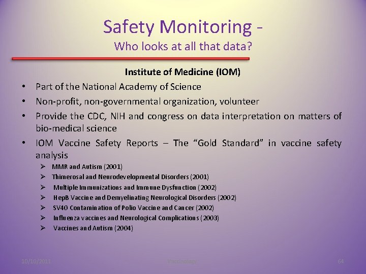 Safety Monitoring Who looks at all that data? • • Institute of Medicine (IOM)