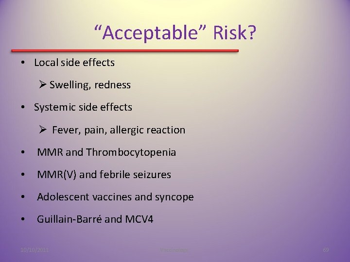 “Acceptable” Risk? • Local side effects Ø Swelling, redness • Systemic side effects Ø