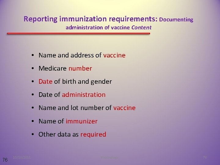 Reporting immunization requirements: Documenting administration of vaccine Content • Name and address of vaccine